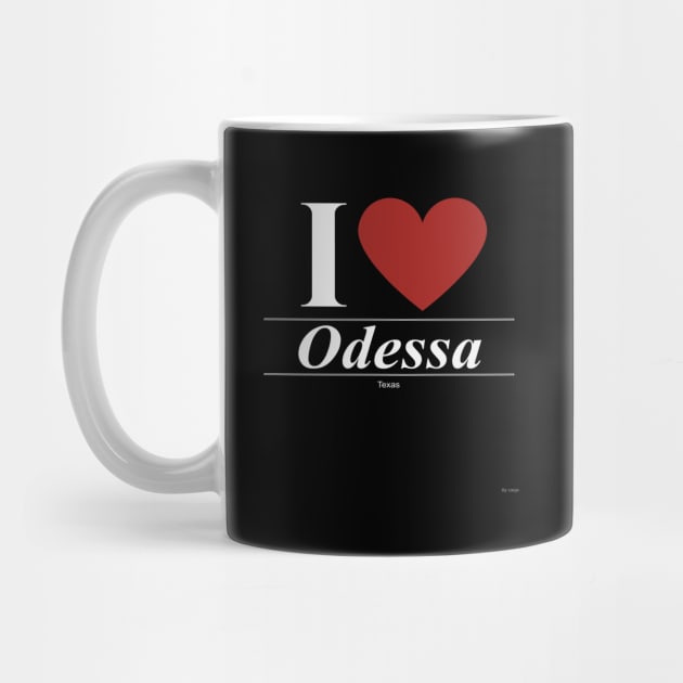 I Love  Odessa - Gift for Texan From Texas TX by giftideas